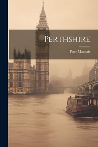 Enlarge image Cover: Perthshire - Legare Street Press