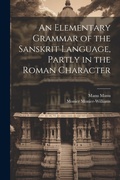 Cover: An Elementary Grammar of the Sanskrit Language, Partly in the Roman Character - Legare Street Press