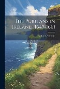 Abbildung von: The Puritans in Ireland, 1647-1661 - Legare Street Press