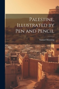 Abbildung von: Palestine, Illustrated by pen and Pencil - Legare Street Press