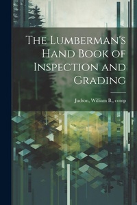 Abbildung von: The Lumberman's Hand Book of Inspection and Grading - Legare Street Press