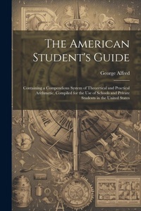 Abbildung von: The American Student's Guide - Legare Street Press