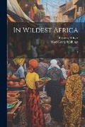 Cover: In Wildest Africa - Legare Street Press