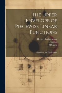 Enlarge image Cover: The Upper Envelope of Piecewise Linear Functions - Legare Street Press