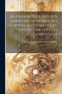 Abbildung von: Materiaux pour servir a l'histoire comparee des sciences mathematiques chez les Grecs et les Orientaux - Legare Street Press