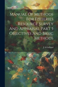 Abbildung von: Manual Of Methods For Fisheries Resource Survey And Appraisal Part 5 Objectives And Basic Methods - Legare Street Press