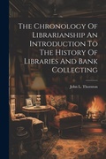Cover: The Chronology Of Librarianship An Introduction To The History Of Libraries And Bank Collecting - Legare Street Press