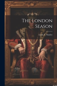Enlarge image Cover: The London Season - Legare Street Press