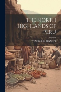 Abbildung von: The North Highlands of Peru - Legare Street Press