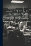 Bild: The Press And World Affairs - Legare Street Press