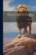 Cover: Wild Life Studies - Legare Street Press