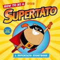 Cover: How to be a Supertato: A Supertato Storybook - Simon & Schuster Ltd