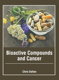 Cover: Bioactive Compounds and Cancer - Foster Academics