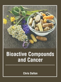 Enlarge image Cover: Bioactive Compounds and Cancer - Foster Academics