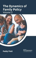 Cover: The Dynamics of Family Policy: Volume 2 - NY Research Press