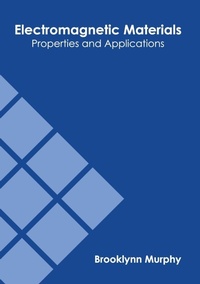 Abbildung von: Electromagnetic Materials: Properties and Applications - Willford Press