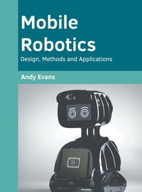 Enlarge image Cover: Mobile Robotics: Design, Methods and Applications - Willford Press