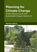 Cover: Planning for Climate Change: Green Infrastructure and Sustainable Design (Volume I) - Syrawood Publishing House