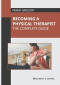 Cover: Becoming a Physical Therapist: The Complete Guide - Murphy & Moore Publishing