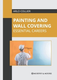 Abbildung von: Painting and Wall Covering: Essential Careers - Murphy & Moore Publishing