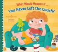 Cover: What Would Happen If You Never Left the Couch? - AMICUS INK
