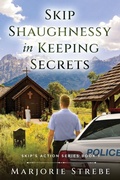 Cover: Skip Shaughnessy in Keeping Secrets - Marjorie Strebe