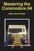 Cover: Mastering the Commodore 64 - Acorn Books Ltd