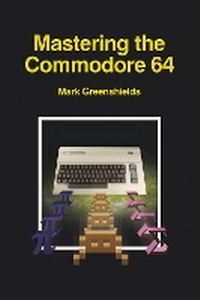 Abbildung von: Mastering the Commodore 64 - Acorn Books Ltd