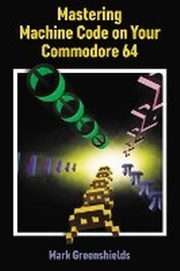Abbildung von: Mastering Machine Code On Your Commodore 64 - Acorn Books Ltd