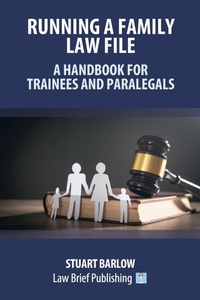 Abbildung von: Running a Family Law File - A Handbook for Trainees and Paralegals - Law Brief Publishing