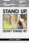 Cover: Stand Up, Don't Stand By - James C. Williams