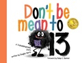 Cover: Don't Be Mean to 13 - Label Free Publishing, LLC