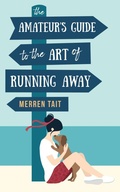 Cover: The Amateur's Guide to the Art of Running Away: A Good Life novella (The Good Life) - Merren Tait