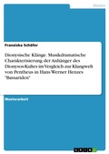 Cover: Dionysische Kl&auml;nge. Musikdramatische Charakterisierung der Anh&auml;nger des Dionysos-Kultes im Vergleich zur Klangwelt von Pentheus in Hans Werner Henzes "Bassariden" - GRIN Verlag