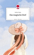 Cover: Das magische Dorf. Life is a Story - story.one - story.one publishing