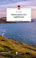 Cover: Observation of a Lighthouse. Life is a Story - story.one - story.one publishing
