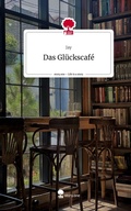 Cover: Das Gl&uuml;ckscaf&eacute;. Life is a Story - story.one - story.one publishing