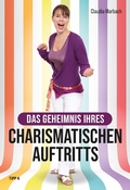 Cover: Das Geheimnis Ihres charismatischen Auftritts - TiPP 4 Verlag