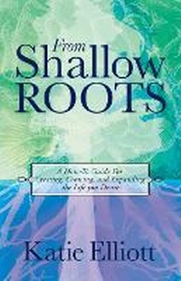 Enlarge image Cover: From Shallow Roots - Katie Elliott