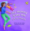 Cover: My Mommy Loves Me, Oh So Much! - Kat Miller