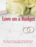 Cover: Love on a Budget: 20 Questions To Ask Before Hiring A Wedding Planner - CG Publishing