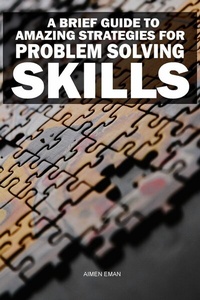 Abbildung von: A Brief Guide to Amazing Strategies for Problem Solving Skills - Publishdrive