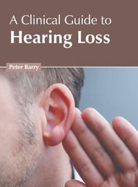 Enlarge image Cover: A Clinical Guide to Hearing Loss - American Medical Publishers