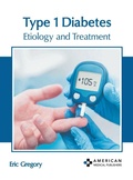 Cover: Type 1 Diabetes: Etiology and Treatment - American Medical Publishers