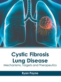 Cover: Cystic Fibrosis Lung Disease: Mechanisms, Targets and Therapeutics - American Medical Publishers