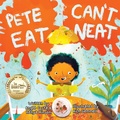 Cover: Pete Can't Eat Neat - 846 Global Publishing