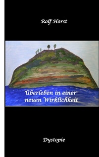 Abbildung von: Überleben in einer neuen Wirklichkeit, Dystopie, Klimawandel, Tsunami, Bio, Bergbauernhof, Autismus, Trenntoilette, Windkraft, Photovoltaik, Solar, Wasserverbrauch, Konsumverhalten - tredition