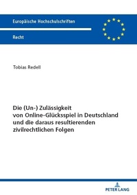 Abbildung von: Die (Un-) Zulässigkeit von Online-Glücksspiel in Deutschland und die daraus resultierenden zivilrechtlichen Folgen - Peter Lang Verlag