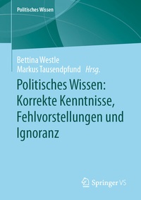 Abbildung von: Politisches Wissen: Korrekte Kenntnisse, Fehlvorstellungen und Ignoranz - Springer VS