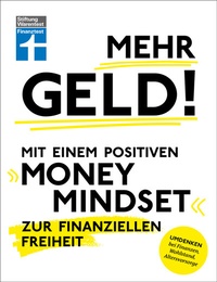 Abbildung von: Mehr Geld! Mit einem positiven Money Mindset zur finanziellen Freiheit - Überblick verschaffen, positives Denken und die Finanzen im Griff haben - Stiftung Warentest